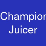 Champion Juicer