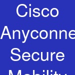 Cisco Anyconnect Secure Mobility Client