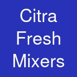 Citra Fresh Mixers