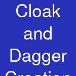 Cloak and Dagger Creation