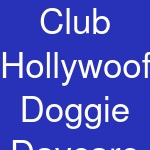 Club Hollywoof Doggie Daycare