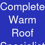 Complete Warm Roof Specialists