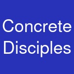 Concrete Disciples