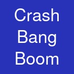 Crash Bang Boom