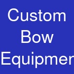 Custom Bow Equipment