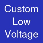 Custom Low Voltage