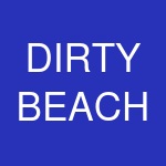 DIRTY BEACH