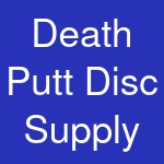 Death Putt Disc Supply