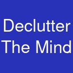 Declutter The Mind