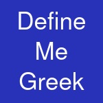 Define Me Greek