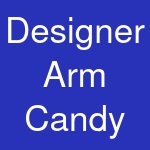 Designer Arm Candy