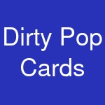 Dirty Pop Cards