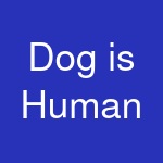 Dog is Human