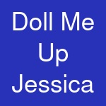 Doll Me Up Jessica