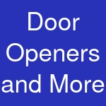 Door Openers and More