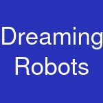 Dreaming Robots