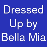 Dressed Up by Bella Mia