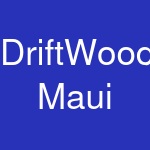 DriftWood Maui