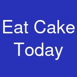 Eat Cake Today