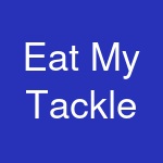 Eat My Tackle