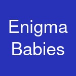 Enigma Babies