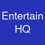 Entertain HQ