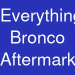 Everything Bronco Aftermarket