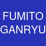 FUMITO GANRYU