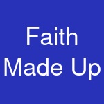 Faith Made Up