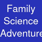 Family Science Adventures