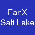 FanX Salt Lake