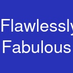 Flawlessly Fabulous