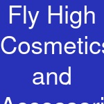 Fly High Cosmetics and Accessories