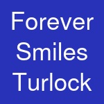 Forever Smiles Turlock