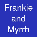 Frankie and Myrrh