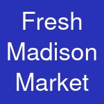 Fresh Madison Market