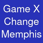 Game X Change Memphis