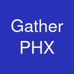 Gather PHX