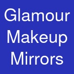 Glamour Makeup Mirrors