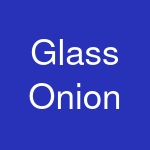 Glass Onion