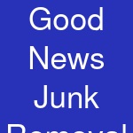 Good News Junk Removal