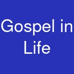 Gospel in Life