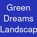 Green Dreams Landscaping