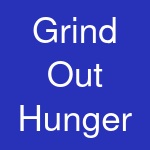 Grind Out Hunger