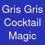 Gris Gris Cocktail Magic