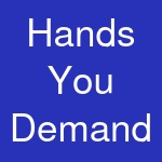 Hands You Demand