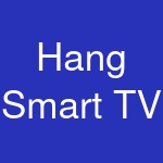 Hang Smart TV