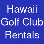 Hawaii Golf Club Rentals