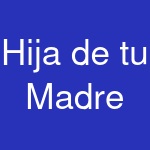 Hija de tu Madre