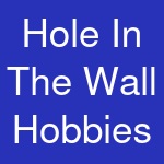 Hole In The Wall Hobbies